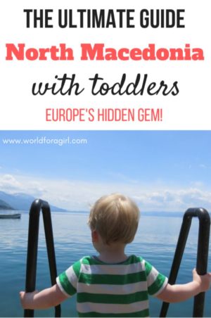 the ultimate guide North Macedonia with toddlers