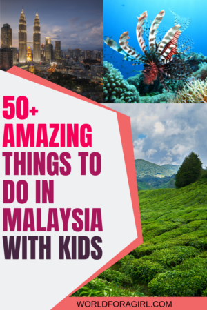 50+ mazing things to do in Malaysia with kids