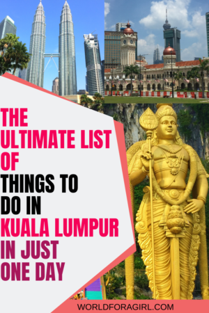 The Ultimate List of Things to do in Kuala Lumpur in just one day - World for a Girl