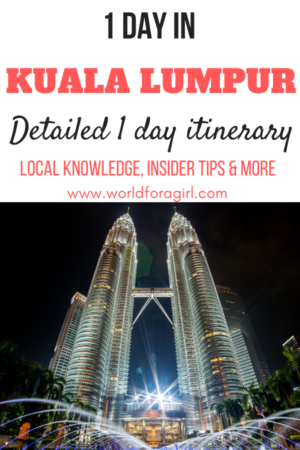 Kuala Lumpur: Detailed 1 day itinerary. Local knowledge, insider tips and more - World for a Girl